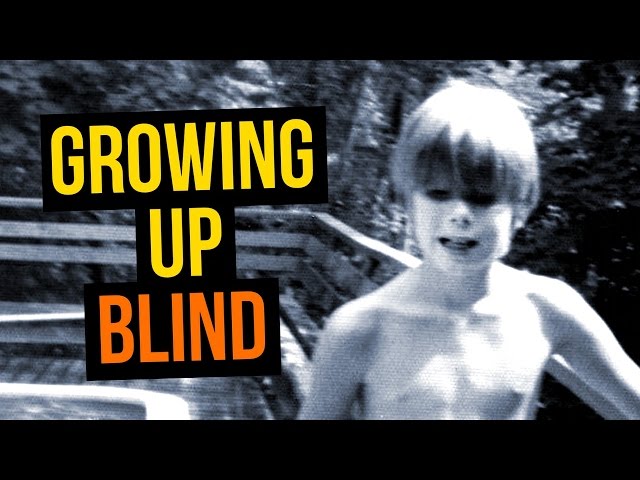 Growing Up Blind