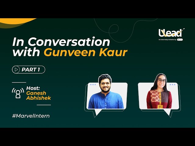 Marvel Intern Interviews ft. Gunveen Kaur | ULead powered by Unschool