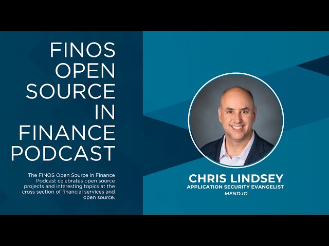 Exploring AI, Cybersecurity, and Open Source Chris Lindsey, Mend.io - Open Source in Finance Podcast