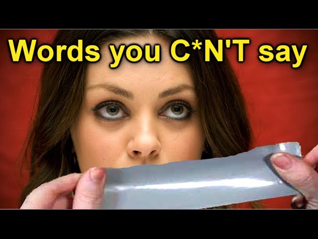 Things you C*N'T say!