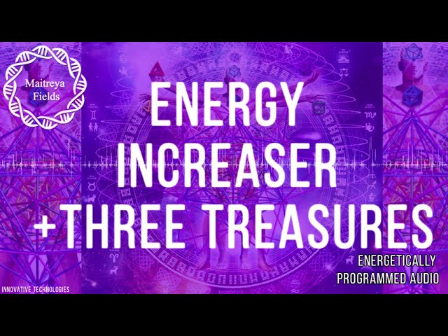 Energy Increaser + Three Treasures / Energetically Programmed Audio / Maitreya Reiki™