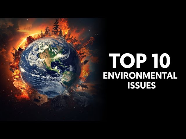 10 Global Environmental Problems Threatening the Planet Today