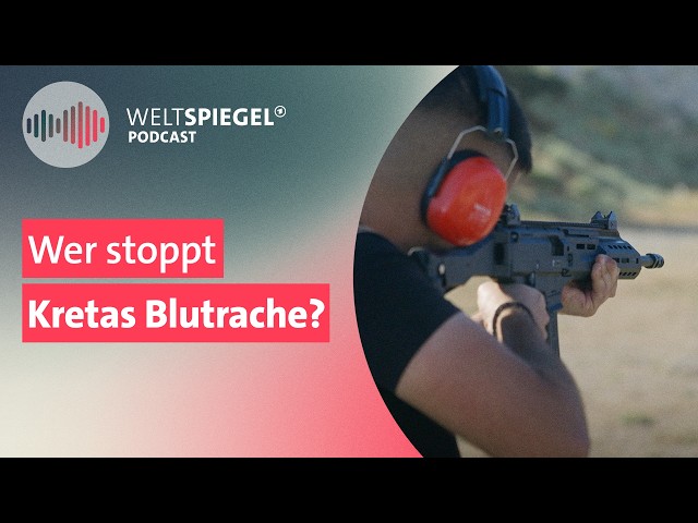 Wer stoppt die Blutrache auf der Urlaubsinsel Kreta? I Weltspiegel Podcast