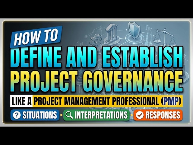 How to define and establish project governance like a PMP®: situations, interpretations, responses