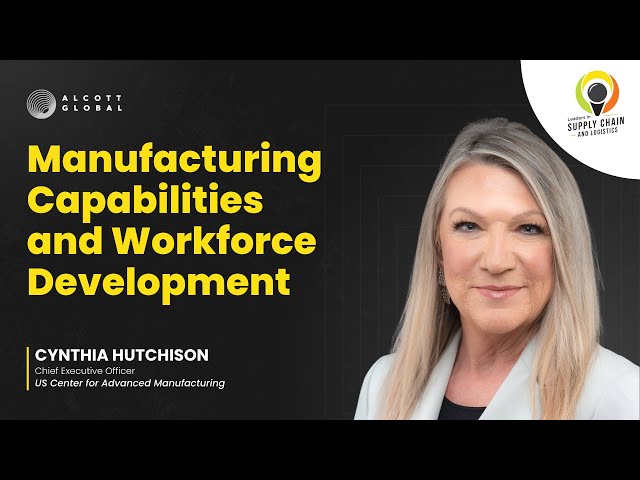 Manufacturing Capabilities and Workforce Development | with Cynthia Hutchison #SupplyChain #Podcast