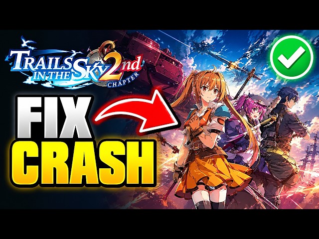 How To Fix Trails in the Sky 2nd Chapter Crashing On Steam