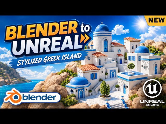 Blender to Unreal Engine 5: Build a Stylized Greek Island Environment