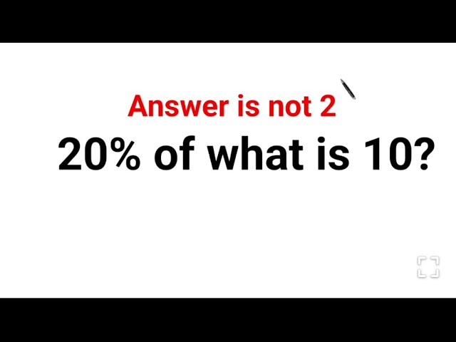 20% of what is 10? The answer is not 2. Can you solve this American Math Test? #usa
