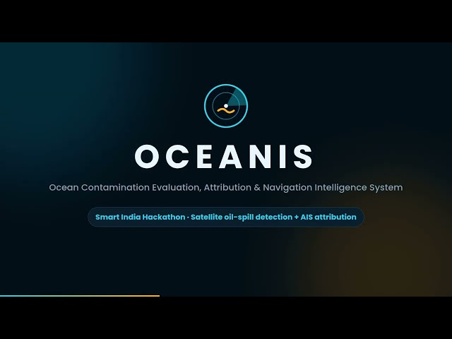 OCEANIS | AI-Powered Oil Spill Detection & Vessel Attribution | SIH26143 | SIH 2026 edition