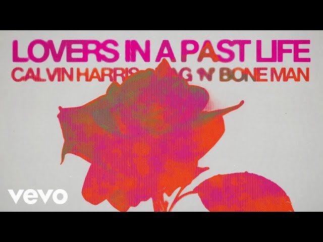Calvin Harris, Rag'n'Bone Man - Lovers In A Past Life (Official Lyric Video)