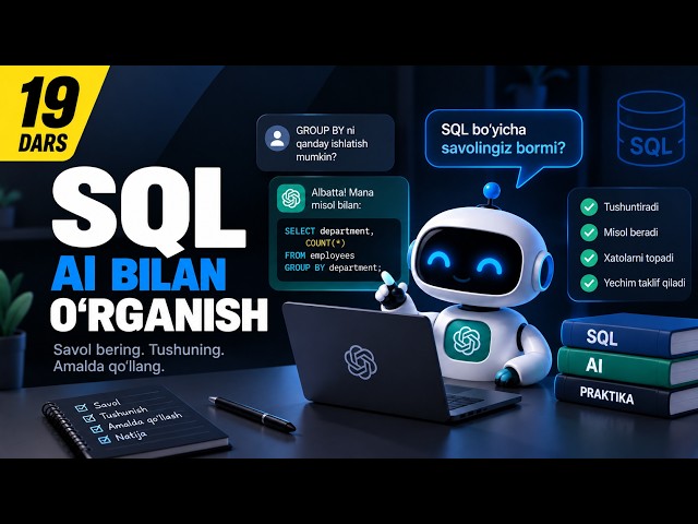SQL'ni AI yordamida o‘rganish | ChatGPT'dan SQL Mentor sifatida foydalanish | SQL kursi #19