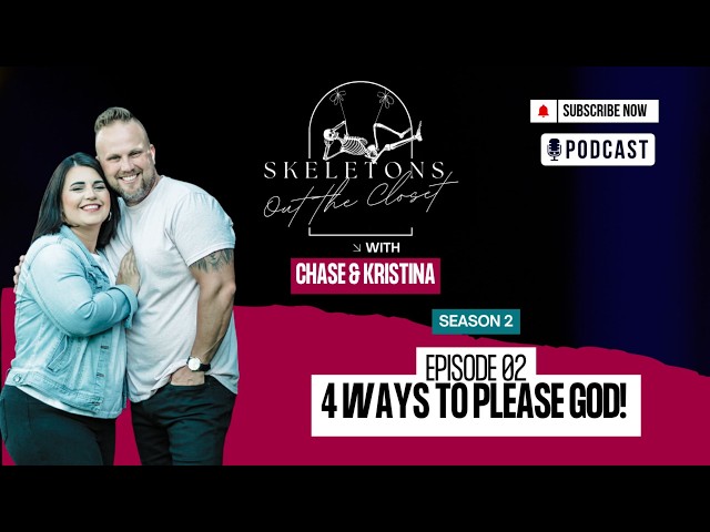 4 Ways to Please God! Skeletons Out The Closet - Season 2 - Episode 2 - Chase and Kristina Granstaff