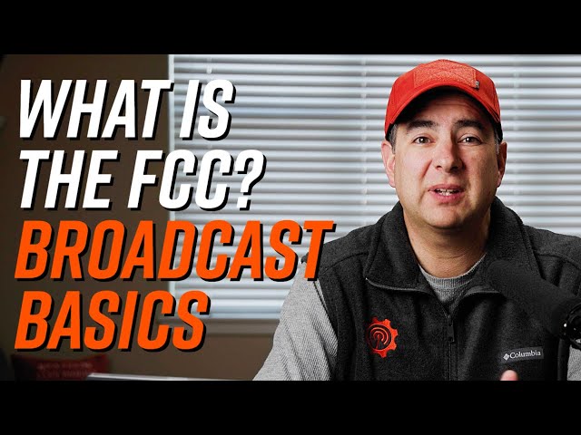 What is the FCC? - Broadcast Basics