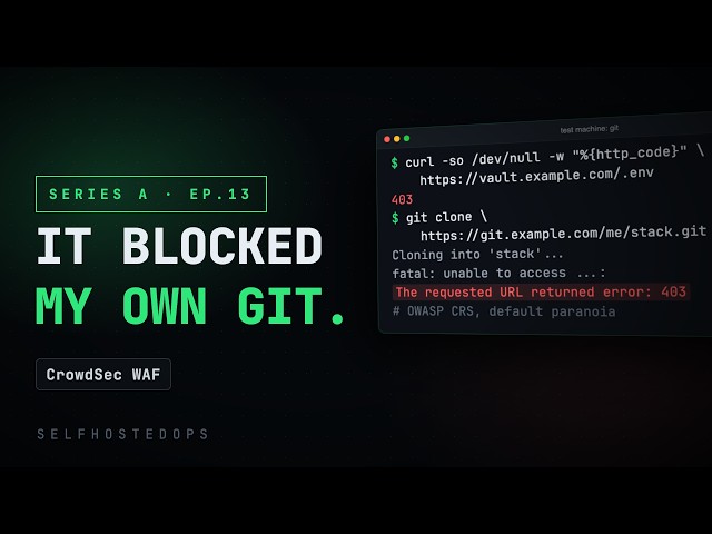 Self-Hosted WAF: CrowdSec Blocked My Own Git
