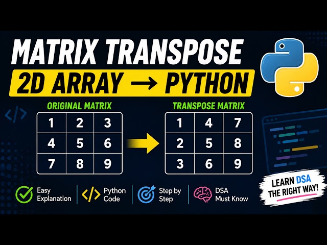 Transpose of a Matrix in Python | 2D Arrays Explained with Example | Python DSA