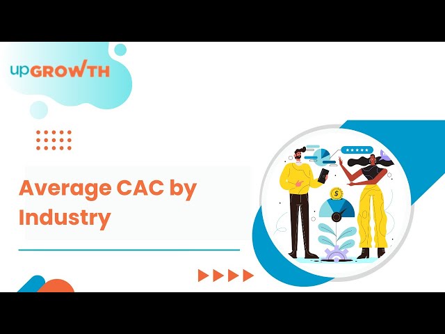 Average Customer Acquisition Cost by Industry Explained | upGrowth