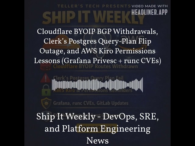 Ship It Weekly - Cloudflare BYOIP BGP Withdrawals, Clerk’s Postgres Query-Plan Flip Outage, and...