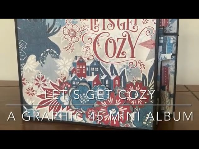 Graphic45 Let’s Get Cozy Mini Album Tutorial @graphic45papers