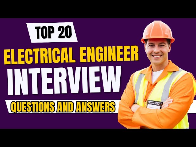 Top 20 Electrical Engineer Interview Questions and Answers To Pass Your QA Interview