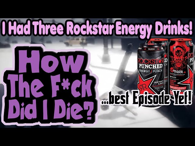I Drank Three Rockstar Energy Drinks! - How The F*ck Did I Die?
