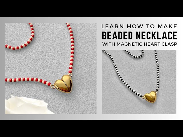Learn How to Make a Beaded Necklace with a Magnetic Heart Clasp. Perfect for Valentine's Day!