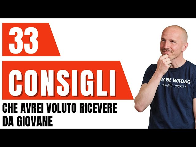 33 consigli che avrei voluto ricevere da giovane