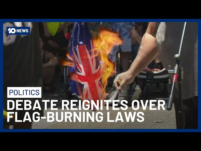 Flag-Burning Debate Returns as Coalition Pushes for Tougher Laws | 10 News