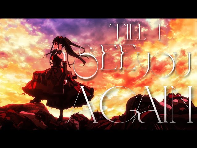 Till I See You AgainăAMVă- Kurumi Tokisaki