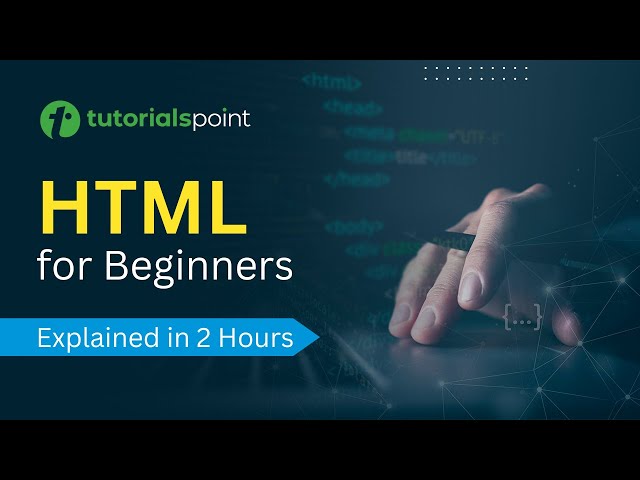 HTML for Beginners| Explained in 2 hours | HTML Tutorial ( Tags, Attributes, Tables)| Tutorialspoint