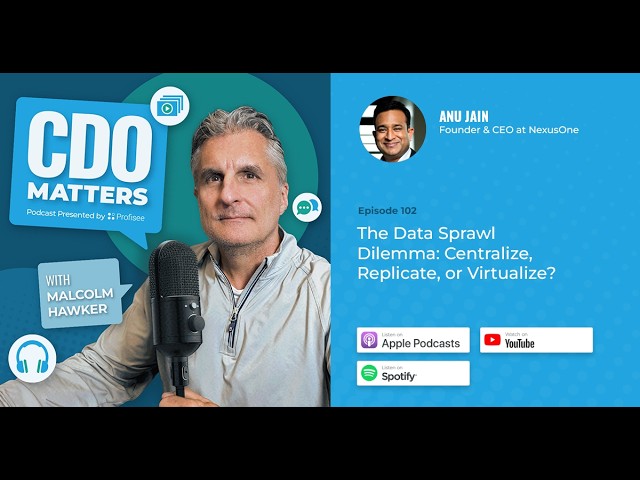 The Data Sprawl Dilemma: Centralize, Replicate, or Virtualize? | CDO Matters Ep. 102
