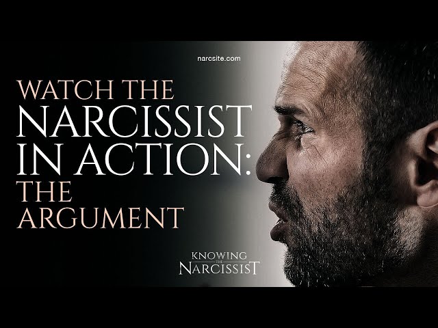 Watch the Narcissist In Action : The Argument