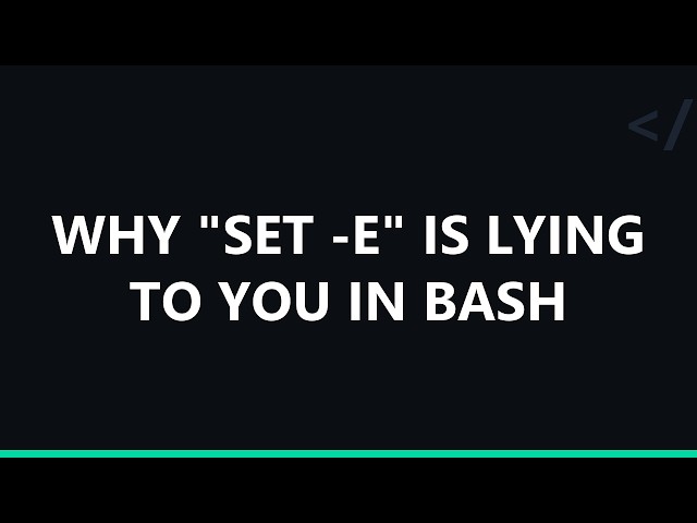 Why "set -e" is lying to you in Bash