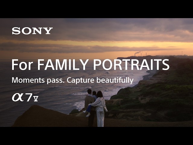 Alpha 7 V for Family Portrait | Capture Moment Beautifully | Sony | α