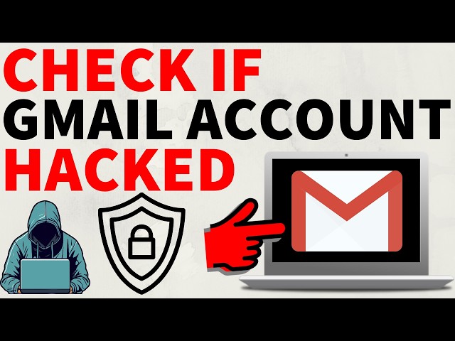 How to Check if Gmail Account Has Been Hacked - 2025