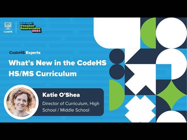 What's New in the CodeHS HS/MS Curriculum- CodeHS Virtual Teacher Conference 2024