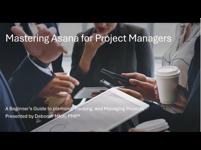 Mastering Asana for Project Managers Full Tuturial