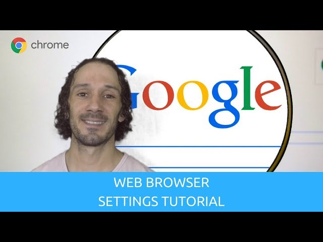 Google Chrome Web Browser Settings Tutorial Video Guide