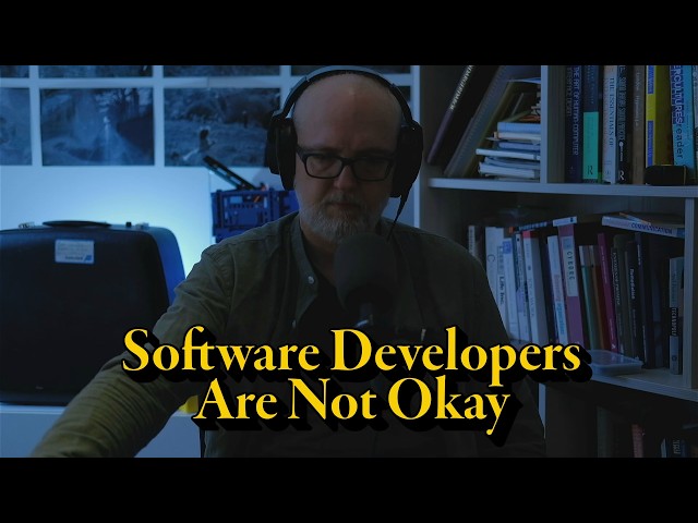 Software developers are not okay