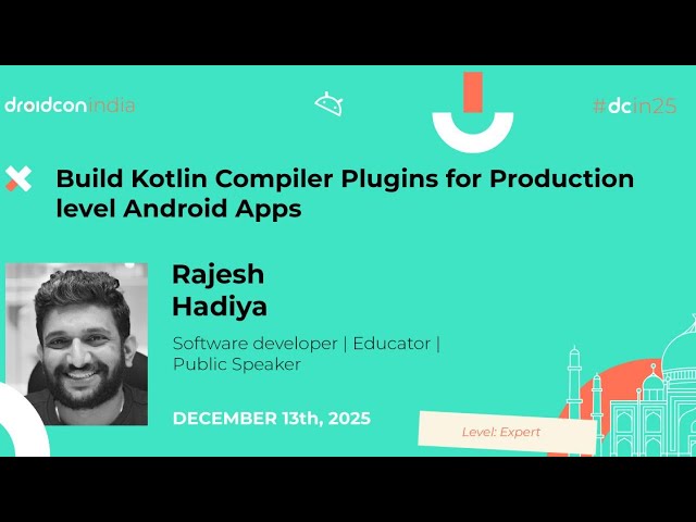 Build Kotlin Compiler Plugins for Production Android Apps - Rajesh Hadiya | droidcon india 2025