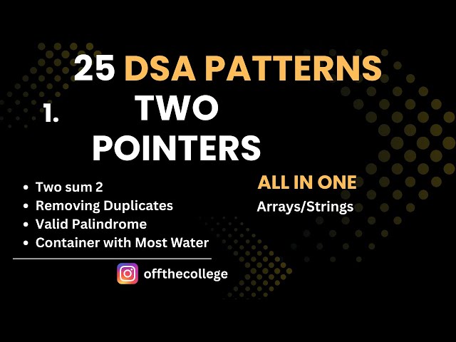 L1. Two Pointers || 25 DSA Patterns || New & Easy way to Master DSA || Crack DSA round|| Crack FAANG