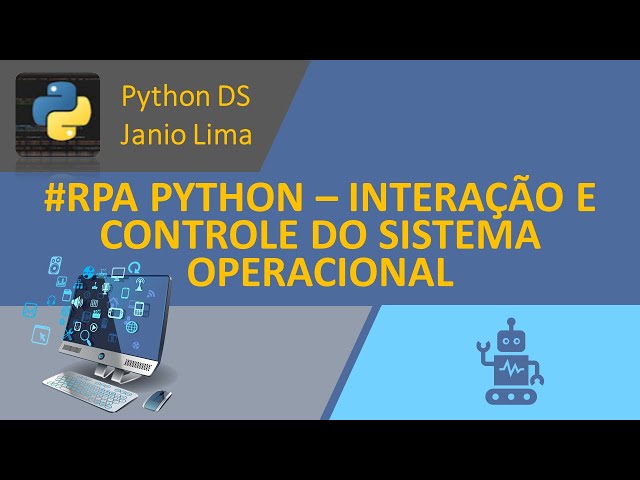 #RPA PYTHON – INTRODUCTION TO OPERATING SYSTEM INTERACTION AND CONTROL