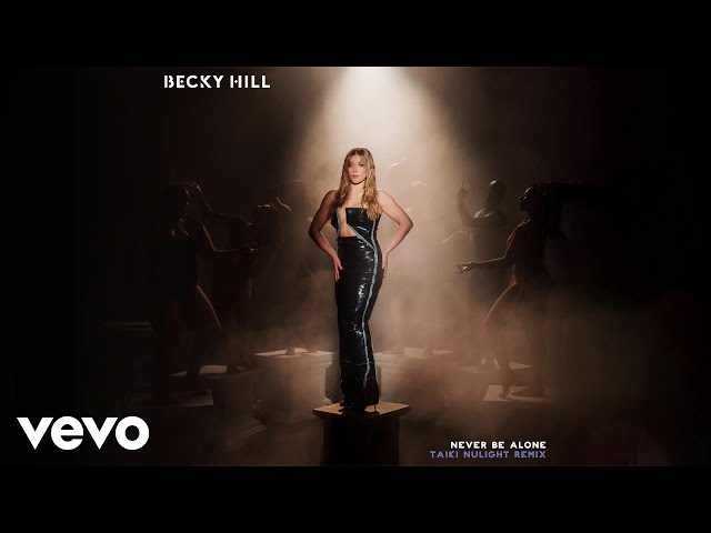 Becky Hill - Never Be Alone (Taiki Nulight Remix)