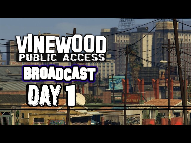Broadcast DAY 1 | Vinewood Public Access Radio