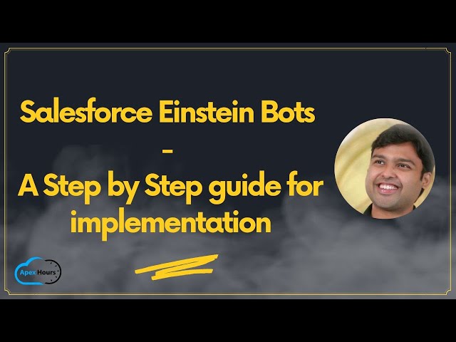 Salesforce Einstein Bots - A Step by Step guide for implementation