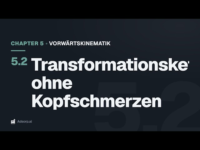 5.2 Transformationsketten ohne Kopfschmerzen | Vorwärtskinematik