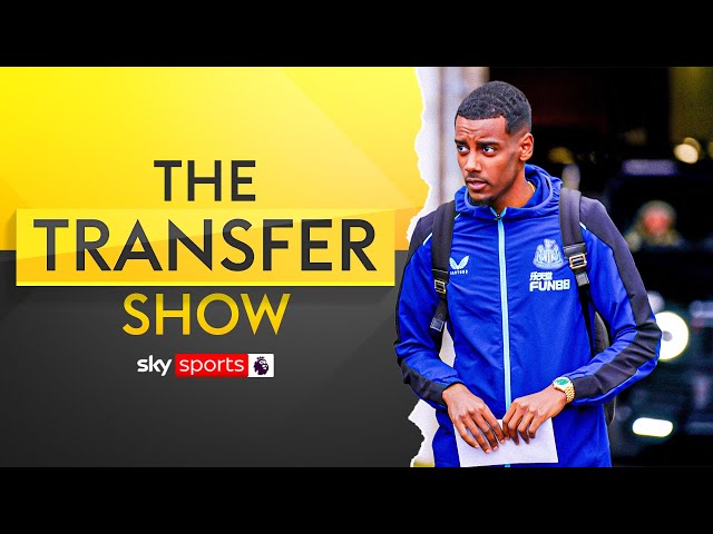 Isak keeps apart from Newcastle squad amid statement | Transfer Show