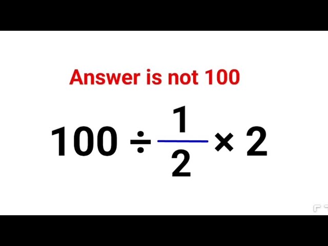 100 ÷ 50/3 × 3. Literally everyone thought the answer was 2 and got it wrong! Can you do it right?