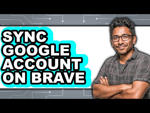 How to Sync Google Account on Brave - Full Guide