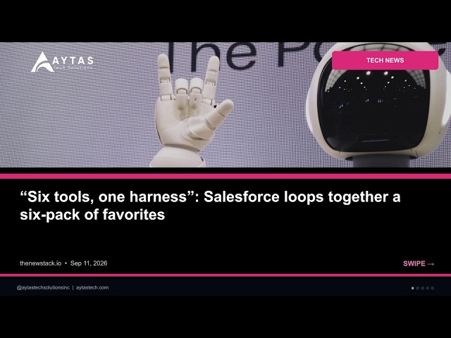 Six tools, one harness: Salesforce loops together a six-pack of favorites | AYTAS Tech Shorts