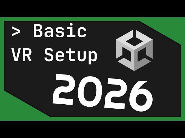 Basic Unity VR Setup in 2026 (XR Interaction Toolkit)